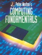 Peter Norton's Introduction to Computing Fundamentals di Peter Norton, David Wild edito da IRWIN