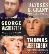 Eminent Lives: The Presidents Collection: Ulysses S. Grant/George Washington/Thomas Jefferson di Michael Korda, Paul Johnson, Christopher Hitchens edito da HarperAudio