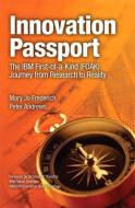 Innovation Passport: The IBM First-Of-A-Kind (Foak) Journey from Research to Reality di Mary Jo Frederich, Peter Andrews edito da IBM PR