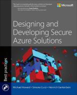 Designing & Developing Secure Azure Solutions di Michael Howard, Simone Curzi, Heinrich Gantenbein edito da MICROSOFT PR