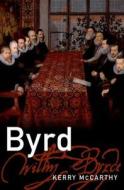 Byrd di Kerry (Associate Professor of Musicology McCarthy edito da Oxford University Press Inc