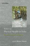 Restoring Mental Health In India edito da Oup India