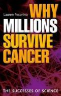 Why Millions Survive Cancer di Lauren (Principal Lecturer in Cancer Biology Pecorino,  Fellow of the Royal Society of Medi edito da Oxford University Press