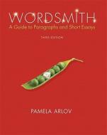 Wordsmith: A Guide to Paragraphs and Short Essays [With Mywritinglab] di Pamela Arlov edito da Longman Publishing Group