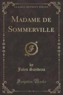 Madame de Sommerville (Classic Reprint) di Jules Sandeau edito da Forgotten Books