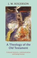 A Theology of the Old Testament di J. W. Rogerson edito da SPCK Publishing