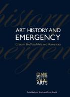 Art History and Emergency di Darby English edito da Yale University Press