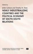Newly Industrializing Countries and the Political Economy of South-South Relations edito da Palgrave Macmillan UK