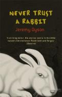Never Trust A Rabbit di Jeremy Dyson edito da Little, Brown Book Group