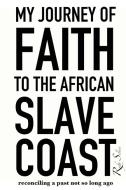 My Journey Of Faith To The African Slave Coast di Rafa Selase edito da Lulu.com