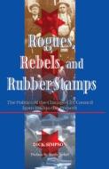 Rogues, Rebels, And Rubber Stamps di Dick Simpson edito da Taylor & Francis Ltd
