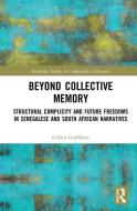 Beyond Collective Memory di Cullen Goldblatt edito da Taylor & Francis