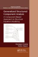 Generalized Structured Component Analysis di Heungsun Hwang, Yoshio Takane edito da Taylor & Francis Ltd
