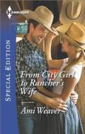 From City Girl to Rancher's Wife di Ami Weaver edito da Harlequin