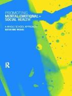 Promoting Mental, Emotional And Social Health di Katherine Weare edito da Taylor & Francis Ltd