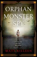 Orphan Monster Spy di Matt Killeen edito da SPEAK