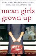 Mean Girls Grown Up di Cheryl Dellasega edito da John Wiley & Sons