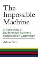 The Impossible Machine di Adam Sitze edito da The University of Michigan Press