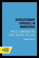 Revolutionary Struggle In Manchuria di Chong-Sik Lee edito da University Of California Press