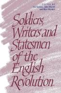 Soldiers, Writers and Statesmen of the English Revolution edito da Cambridge University Press