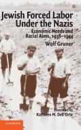 Jewish Forced Labor Under the Nazis di Wolf Gruner edito da Cambridge University Press