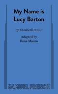 My Name is Lucy Barton di Rona Munro, Elizabeth Strout edito da Samuel French, Inc.