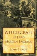 Witchcraft In Early Modern England di J. A. Sharpe edito da Taylor & Francis Ltd