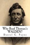 Why Read Thoreau's Walden? di Daniel G. Payne edito da New Street Communications, LLC