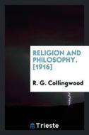 Religion and Philosophy di R. G. Collingwood edito da LIGHTNING SOURCE INC