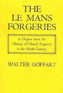 Le Mans Forgeries - A Chapter from the History of Church Property in the 9th Century di Goffart edito da Harvard University Press