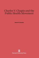 Charles V. Chapin and the Public Health Movement di James H. Cassedy edito da Harvard University Press