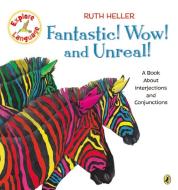 Fantastic! Wow! and Unreal!: A Book about Interjections and Conjunctions di Ruth Heller edito da PUFFIN BOOKS