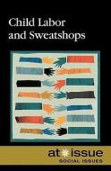 Child Labor and Sweatshops di Christine Watkins edito da Greenhaven Press