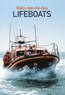 Wells-next-the-Sea Lifeboats di Nicholas Leach, Paul Russell edito da The History Press Ltd