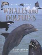 Nature Watch: Whales & Dolphins di Robin Kerrod edito da LORENZ BOOKS