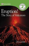 Eruption!: The Story of Volcanoes di Anita Ganeri edito da DK Publishing (Dorling Kindersley)