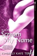 Scream My Name di Kimberly Kaye Terry edito da Kensington Publishing