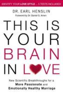 This is Your Brain in Love di Earl R. Henslin edito da Thomas Nelson Publishers