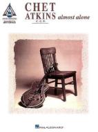 Chet Atkins - Almost Alone di Hal Leonard Publishing Corporation edito da HAL LEONARD PUB CO