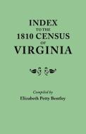 Index to the 1810 Census of Virginia di Elizabeth Petty Bentley edito da Clearfield