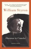 Havanas in Camelot: Personal Essays di William Styron edito da RANDOM HOUSE