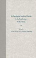 Archaeological Studies Of Gender In The Southeastern United States edito da University Press Of Florida