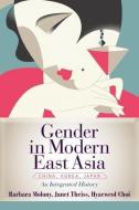 Gender in Modern East Asia di Barbara Molony, Janet M. Theiss, Hyaeweol Choi edito da Taylor & Francis Inc