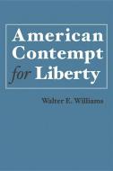 American Contempt for Liberty di Walter E. Williams edito da HOOVER INST PR
