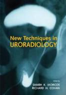 New Techniques In Uroradiology edito da Taylor & Francis Inc
