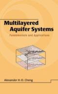 Multilayered Aquifier Systems di Alexander H. D. Cheng edito da Taylor & Francis Inc