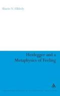 Heidegger and a Metaphysics of Feeling di Sharin N. Elkholy edito da BLOOMSBURY 3PL