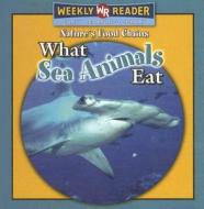 What Sea Animals Eat di Joanne Mattern edito da Weekly Reader Early Learning Library