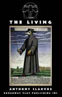 The Living di Anthony Clarvoe edito da Broadway Play Publishing Inc