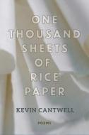 One Thousand Sheets of Rice Paper: Poems di Kevin Cantwell edito da MERCER UNIV PR